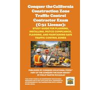 Conquer the California Construction Zone Traffic Control Contractor Exam (C-31 License): Study Guide for Planning, Installing, MUTCD Compliance, Flagging, and Maintaining Safe Traffic Control Zones