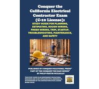 Conquer the California Electrical Contractor Exam (C-10 License): Study Guide for Planning, Estimating, Rough Wiring, Finish Wiring, Trim, Startup, Troubleshooting, Maintenance, and Safety