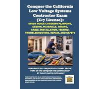 Conquer the California Low Voltage Systems Contractor Exam (C-7 License): Study Guide Covering Planning, Design, Materials, Wiring, Cable, Installation, Testing, Troubleshooting, Repair, and Safety