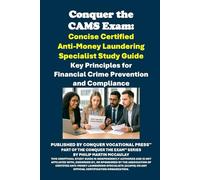 Conquer the CAMS Exam: Concise Certified Anti-Money Laundering Specialist Study Guide: Key Principles for Financial Crime Prevention and Compliance