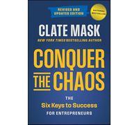 Conquer the Chaos: The 6 Keys to Success for Entrepreneurs