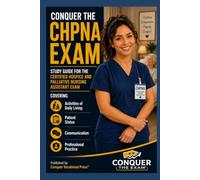 Conquer the CHPNA Exam: Study Guide for the Certified Hospice and Palliative Nursing Assistant Exam Covering Activities of Daily Living, Patient Status, Communication, and Professional Practice