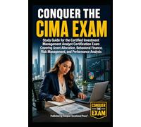 Conquer the CIMA Exam: Study Guide for the Certified Investment Management Analyst Certification Exam Covering Asset Allocation, Behavioral Finance, Risk Management, and Performance Analysis