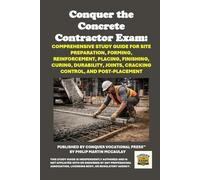 Conquer the Concrete Contractor Exam: Comprehensive Study Guide for Site Preparation, Forming, Reinforcement, Placing, Finishing, Curing, Durability, Joints, Cracking Control, and Post-Placement