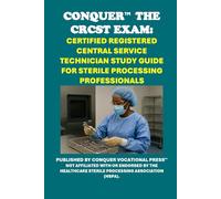 Conquer the CRCST Exam: Certified Registered Central Service Technician Study Guide for Sterile Processing Professionals
