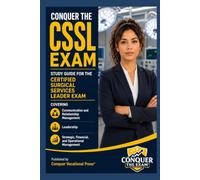 Conquer the CSSL Exam: Study Guide for the Certified Surgical Services Leader Exam Covering Communication and Relationship Management, Leadership, and Strategic, Financial, and Operational Management