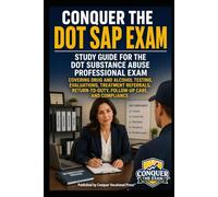 Conquer the DOT SAP Exam: Study Guide for the DOT Substance Abuse Professional Exam Covering Drug and Alcohol Testing, Evaluations, Treatment Referrals, Return-to-Duty, Follow-Up Care, and Compliance