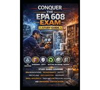 Conquer the EPA 608 Exam: Study Guide Covering EPA Regulations, Refrigerants, Safety, Recycling, Reclamation, Recovery, Small Appliances, High and Low Pressure Systems, and Universal Certification