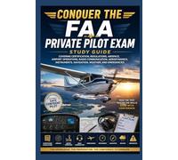Conquer the FAA Private Pilot Exam: Study Guide Covering Certification, Regulations, Airspace, Airport Operations, Radio Communication, Aerodynamics, Instruments, Navigation, Weather, and Emergencies