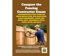 Conquer the Fencing Contractor Exam: Comprehensive Study Guide for Fence Installation, Site Adaptation, Slope Management, Chain-Link, Wood, Vinyl, Ornamental Metal, Posts, Gates, and Rails