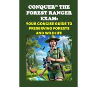 Conquer the Forest Ranger Exam: Your Concise Guide to Preserving Forests and Wildlife