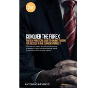 Conquer the Forex: Practical Guide to Online Trading for Success in the Currency Market
