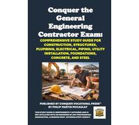 Conquer the General Engineering Contractor Exam: Comprehensive Study Guide for Construction, Structures, Plumbing, Electrical, Piping, Utility Installation, Foundations, Concrete, and Steel