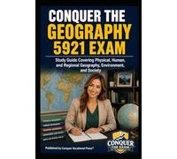 Conquer the Geography 5921 Exam: Study Guide Covering Physical, Human, and Regional Geography, Environment, and Society