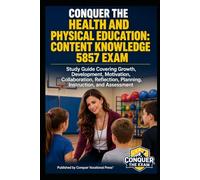 Conquer the Health and Physical Education: Content Knowledge 5857 Exam: Study Guide Covering Growth, Development, Motivation, Collaboration, Reflection, Planning, Instruction, and Assessment