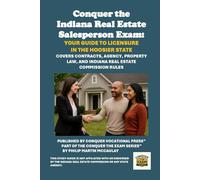 Conquer the Indiana Real Estate Salesperson Exam: Your Guide to Licensure in the Hoosier State: Covers Contracts, Agency, Property Law, and Indiana Real Estate Commission Rules