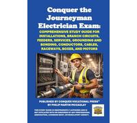 Conquer the Journeyman Electrician Exam: Comprehensive Study Guide for Installations, Branch Circuits, Feeders, Services, Grounding and Bonding, Conductors, Cables, Raceways, Boxes, and Motors