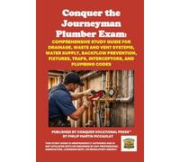 Conquer the Journeyman Plumber Exam: Comprehensive Study Guide for Drainage, Waste and Vent Systems, Water Supply, Backflow Prevention, Fixtures, Traps, Interceptors, and Plumbing Codes