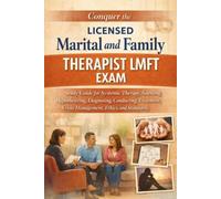 Conquer the Licensed Marital and Family Therapist LMFT Exam: Study Guide for Systemic Therapy, Assessing, Hypothesizing, Diagnosing, Conducting Treatment, Crisis Management, Ethics, and Standards