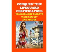 Conquer the Lifeguard Certification: Your Concise Guide to Water Safety and Rescue