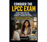 Conquer the LPCC Exam: Study Guide for the Licensed Professional Clinical Counselor Exam Covering Mental Health Assessment, Diagnosis, Counseling, Treatment Planning, Crisis Intervention, and Ethics