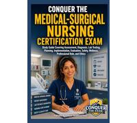 Conquer the Medical-Surgical Nursing Certification Exam: Study Guide Covering Assessment, Diagnosis, Lab Testing, Planning, Implementation, Evaluation, Safety, Wellness, Professional Role, and Ethics