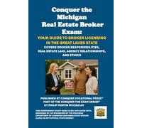Conquer the Michigan Real Estate Broker Exam: Your Guide to Broker Licensing in the Great Lakes State: Covers Broker Responsibilities, Real Estate Law, Agency Relationships, and Ethics