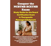 Conquer the NCBTMB BCETMB Exam: Study Guide for the Board Certification Exam in Therapeutic Massage & Bodywork