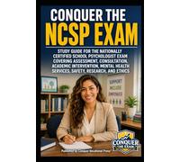 Conquer the NCSP Exam: Study Guide for the Nationally Certified School Psychologist Exam Covering Assessment, Consultation, Academic Intervention, Mental Health Services, Safety, Research, and Ethics