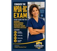 Conquer the NPDA-BC Exam: Study Guide for the Nursing Professional Development Advanced-Board Certified Portfolio Covering Learning Facilitation, Leadership, Mentorship, and Scientific Inquiry
