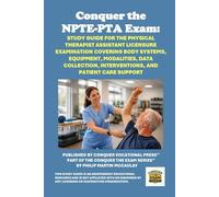 Conquer the NPTE-PTA Exam: Study Guide for the Physical Therapist Assistant Licensure Examination Covering Body Systems, Equipment, Modalities, Data Collection, Interventions, and Patient Care Support