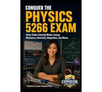 Conquer the Physics 5266 Exam: Study Guide Covering Matter, Energy, Mechanics, Electricity, Magnetism, and Waves
