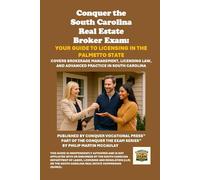 Conquer the South Carolina Real Estate Broker Exam: Your Guide to Licensing in the Palmetto State: Covers Brokerage Management, Licensing Law, and Advanced Practice in South Carolina