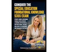 Conquer the Special Education Foundational Knowledge 5355 Exam: Study Guide Covering Human Development, Learning Differences, Instructional Design, Inclusive Classrooms, and Behavior Supports