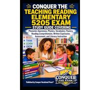 Conquer the Teaching Reading Elementary 5205 Exam: Study Guide Covering Phonemic Awareness, Phonics, Vocabulary, Fluency, Reading Comprehension, Written Expression, Assessment and Literacy Instruction