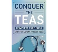 Conquer the TEAS: Complete Prep Book with Full-Length Practice Tests