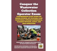Conquer the Wastewater Collection Operator Exam: Comprehensive Study Guide for Sewer Systems, Lift Stations, Flow Monitoring, Pipeline Maintenance, Cleaning Methods, Safety, and Field Operations
