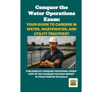 Conquer the Water Operations Exam: Your Guide to Careers in Water, Wastewater, and Utility Treatment
