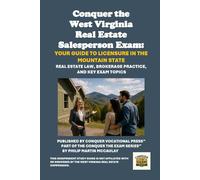 Conquer the West Virginia Real Estate Salesperson Exam: Your Guide to Licensure in the Mountain State: Real Estate Law, Brokerage Practice, and Key Exam Topics