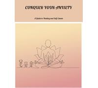 Conquer Your Anxiety: A Guide To Healing And Self-Esteem