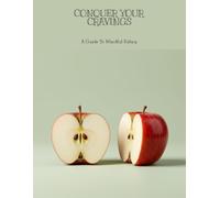 Conquer Your Cravings: A Guide To Mindful Eating