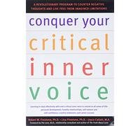 Conquer Your Critical Inner Voice: A Revolutionary Program to Counter Negative Thoughts and Live Free from Imagined Limitations