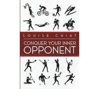 Conquer your inner opponent: Take your game to the next level