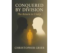 CONQUERED BY DIVISION THE RETURN TO UNITY: Spiritual nonfiction and consciousness studies and the illusion of separation