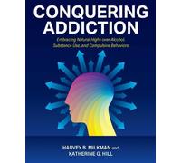 Conquering Addiction: Embracing Natural Highs Over Alcohol, Substance Use, and Compulsive Behaviors