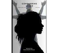 Conquering anger: A Biblical path to peace, self control and victory