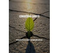 Conquering Cancer: Navigating The Treatment Labyrinth With Success
