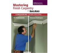 Conquering Crown Molding: Fundamentals and Advanced Techniques (Mastering Finish Carpentry Series)(2 DVDs)