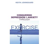 Conquering Depression and Anxiety Through Exercise