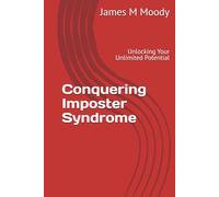 Conquering Imposter Syndrome: Unlocking Your Unlimited Potential